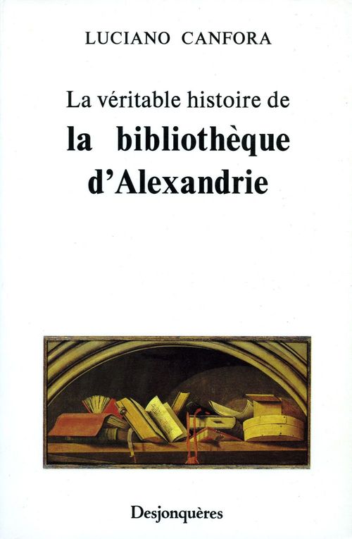 ebook cover of La véritable histoire de la bibliothèque d'Alexandrie, by Luciano Canfora