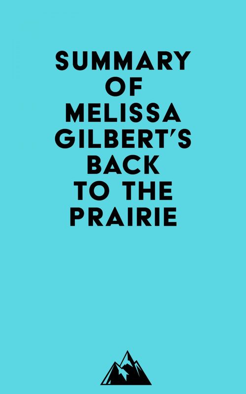 ebook cover of Summary of Melissa Gilbert's Back to the Prairie, by Everest Media