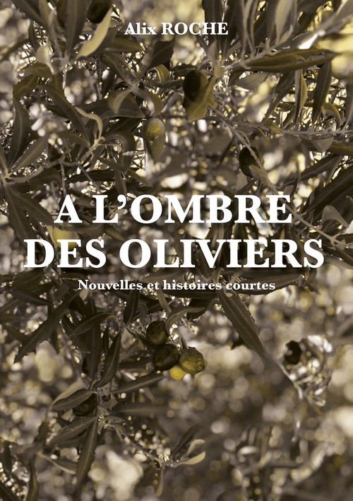ebook cover of A l'ombre des oliviers, by Alix Roche