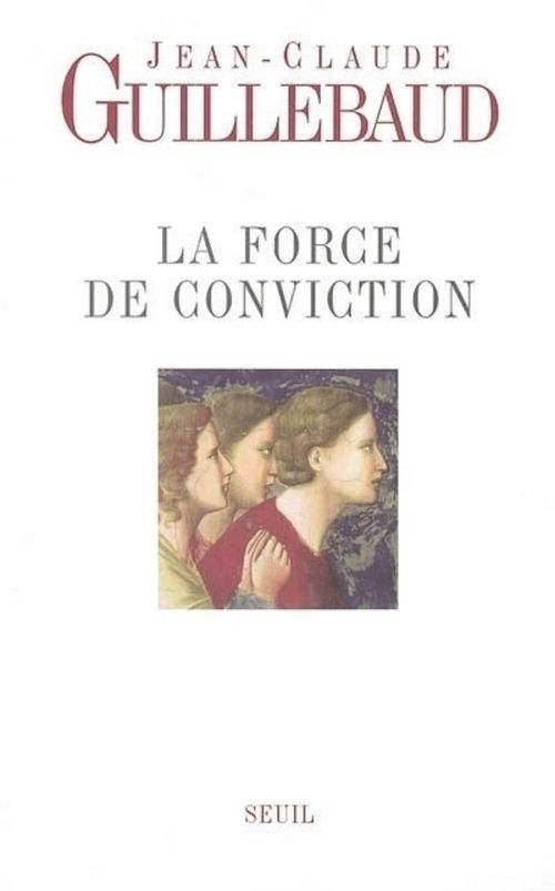 ebook cover of La Force de conviction. A quoi pouvons-nous croire ?, by Jean-claude Guillebaud