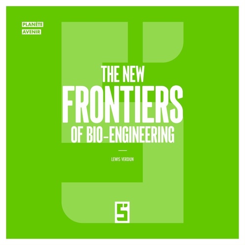 Couverture ebook de The New Frontiers of Bio Engineering, de Léwis Verdun