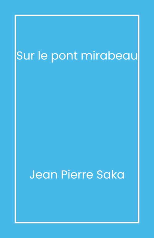 Couverture ebook de Sur le pont Mirabeau, de Jean Pierre Saka