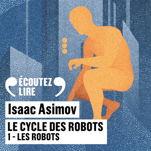 audiobook cover of Le cycle des robots (Tome 1) - Les robots, by Isaac Asimov