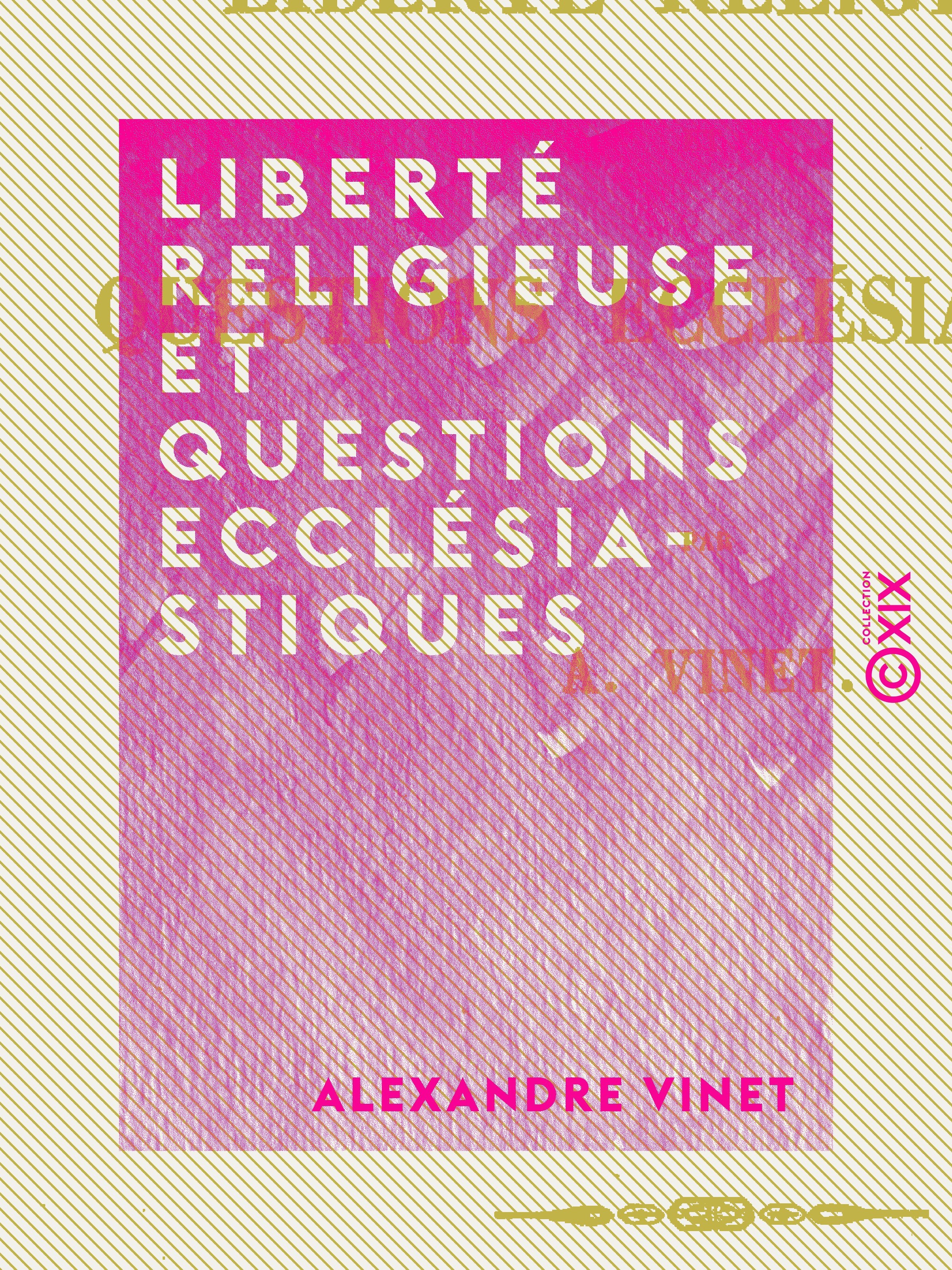 Couverture ebook de Liberté religieuse et questions ecclésiastiques, de Alexandre Vinet