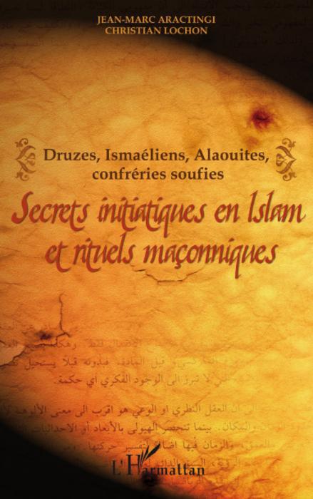 Couverture ebook de Secrets initiatiques en Islam et rituels maçonniques, de Jean-marc Aractingi, Christian Lochon