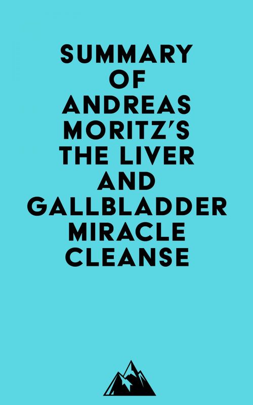 ebook cover of Summary of Andreas Moritz's The Liver and Gallbladder Miracle Cleanse, by Everest Media