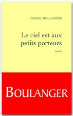 ebook cover of Le ciel est aux petits porteurs, by Daniel Boulanger