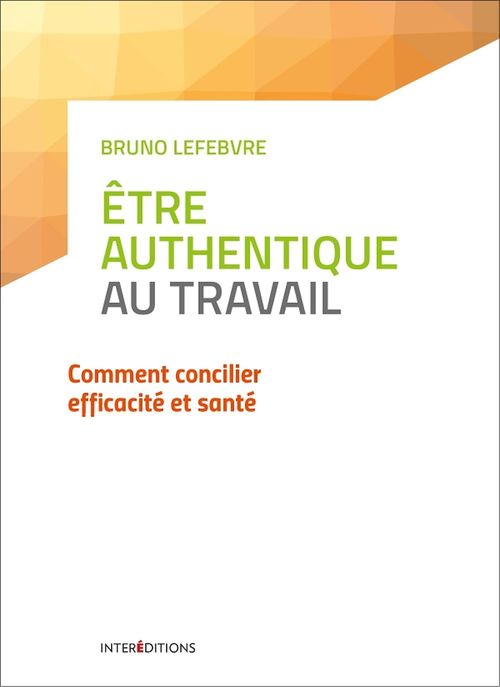 Couverture ebook de Etre authentique au travail, de Bruno Lefebvre