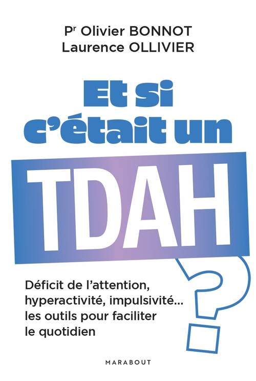 Couverture ebook de Et si c'était un TDAH ?, de Olivier Bonnot, Laurence Ollivier