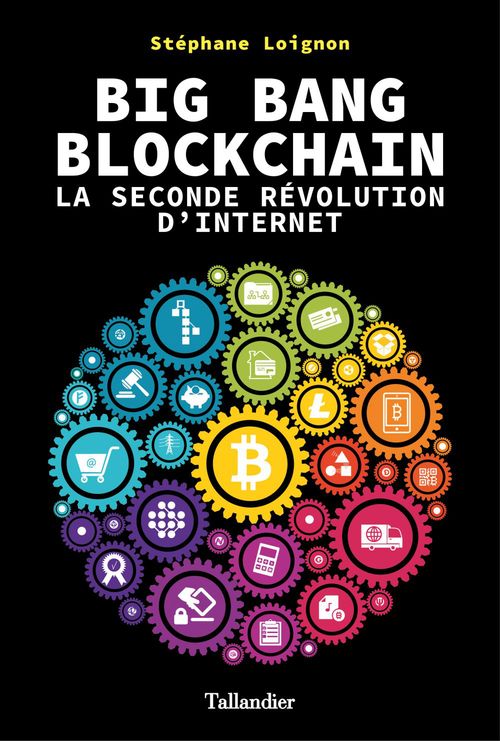 ebook cover of Big Bang Blockchain. La seconde révolution d'internet, by Stéphane Loignon