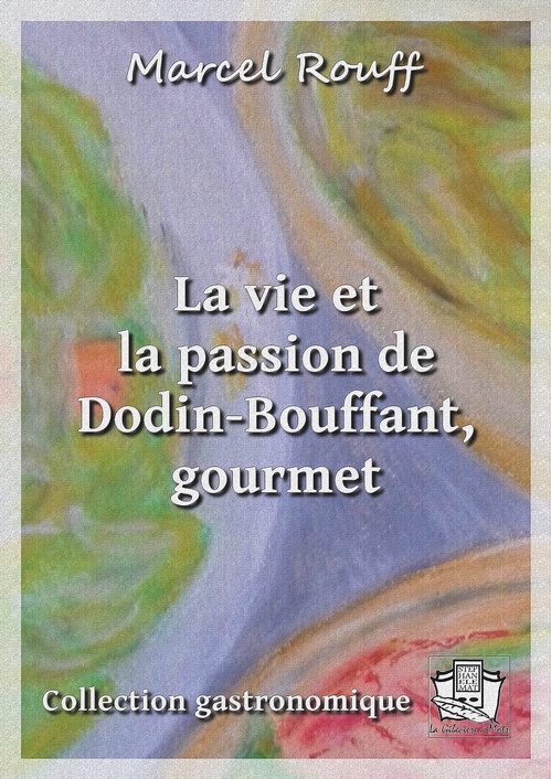 ebook cover of La vie et la passion de Dodin-Bouffant, gourmet, by Marcel Rouff