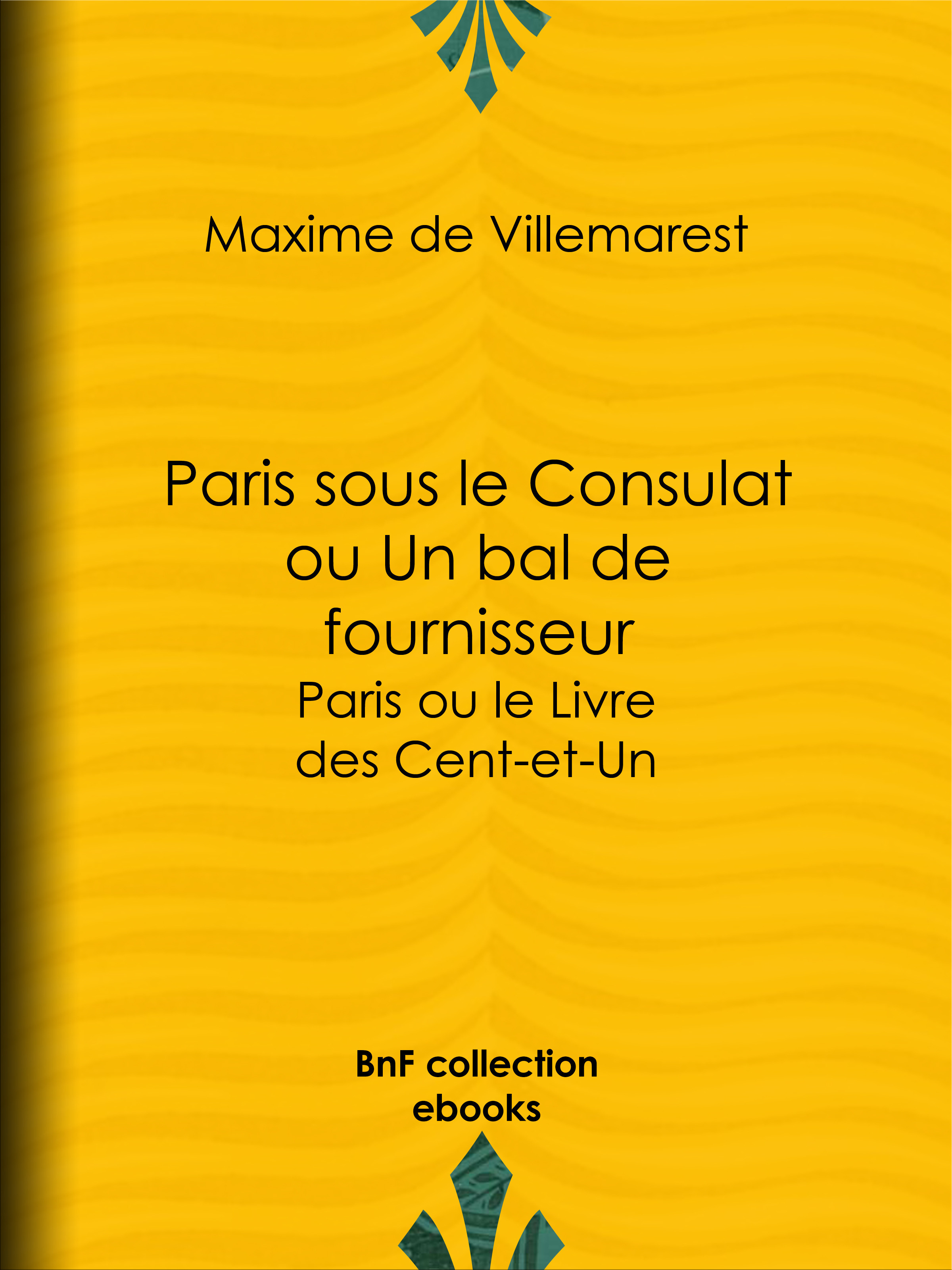 ebook cover of Paris sous le Consulat ou Un bal de fournisseur, by Maxime De Villemarest