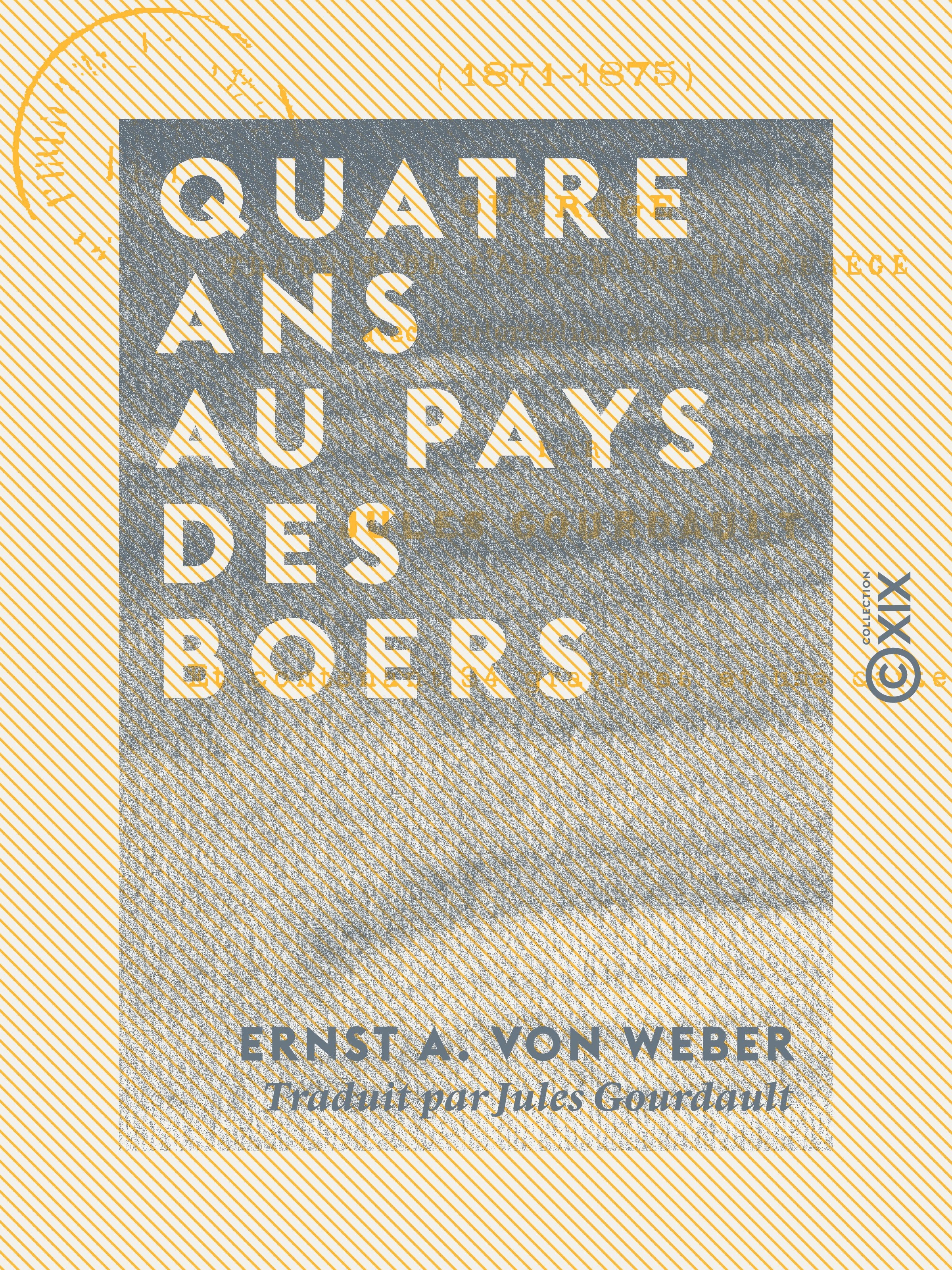 ebook cover of Quatre ans au pays des Boers - 1871-1875, by Ernst A. Von Weber