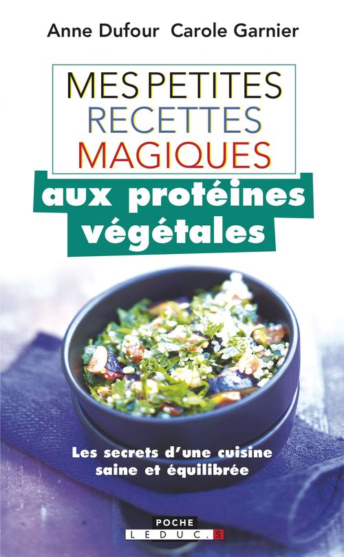 Couverture ebook de Mes petites recettes magiques aux protéines végétales, de Anne Dufour, Carole Garnier