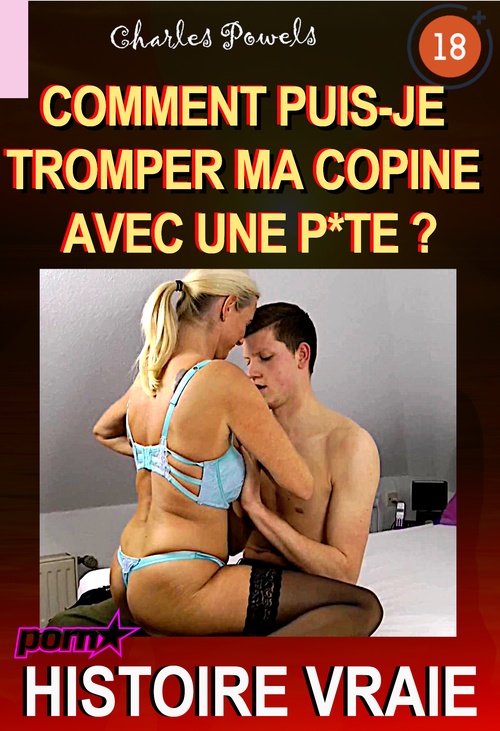 ebook cover of Comment puis-je tromper ma copine avec une p*te ? [Histoire Vraie], by Charles Powels