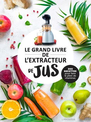 ebook cover of Le grand livre de l'extracteur de jus, by Collectif