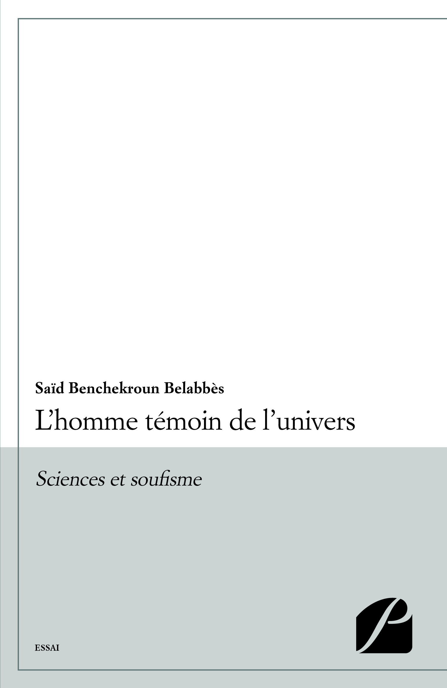 Couverture ebook de L'homme témoin de l'univers, de Said Benchekroun Belabbes