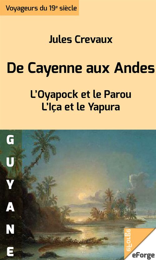 Couverture ebook de De Cayenne aux Andes, de Jules Crevaux