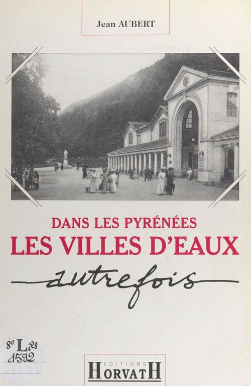 Couverture ebook de Dans les Pyrénées : les villes d'eaux autrefois, de Jean Aubert