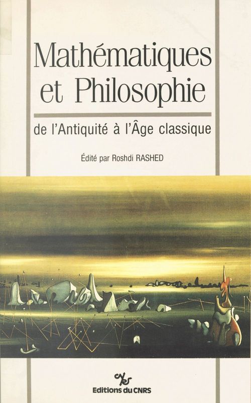 Couverture ebook de Mathématiques et philosophie : de l'Antiquité à l'âge classique, de R Rashed