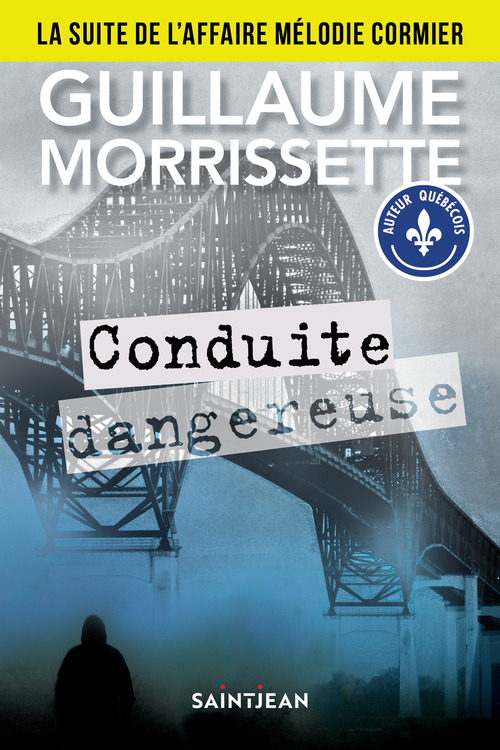 Couverture ebook de Conduite dangereuse : La suite de l'affaire Mélodie Cormier, de Guillaume Morrissette
