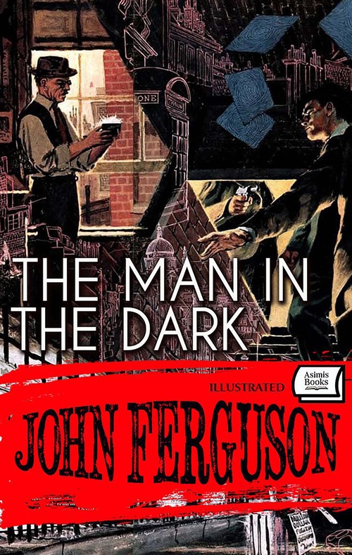 ebook cover of The Man in The Dark. Illustrated, by John Ferguson