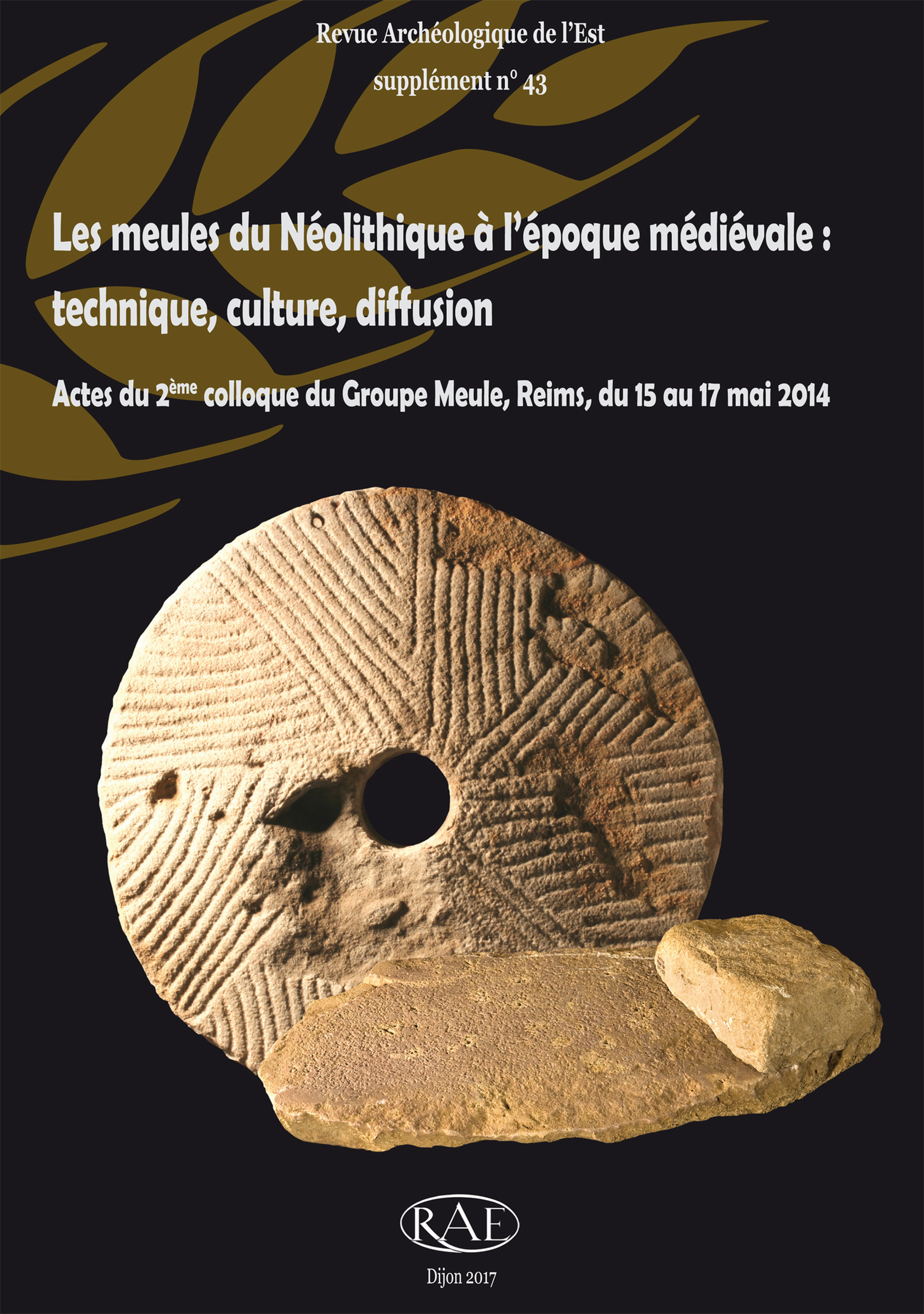 Couverture ebook de Les meules du Néolithique à l´époque médiévale : technique, culture, diffusion, de Olivier Buchsenschutz, Gilles Fronteau, Stephanie Lepareux-Couturier