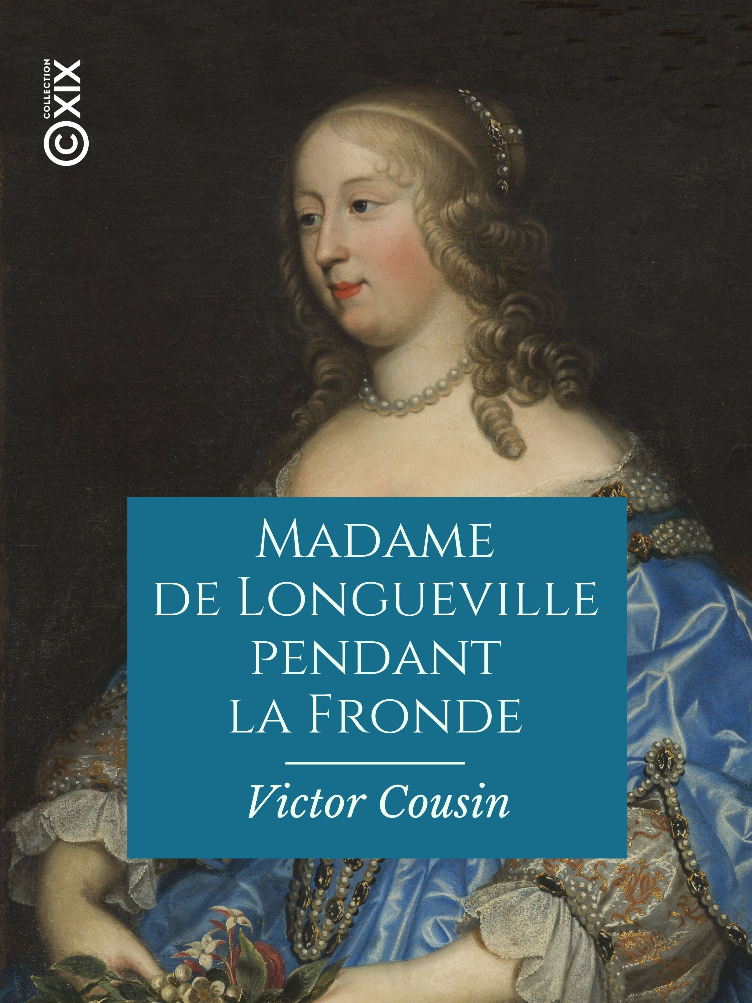 Couverture ebook de Madame de Longueville pendant la Fronde, de Victor Cousin