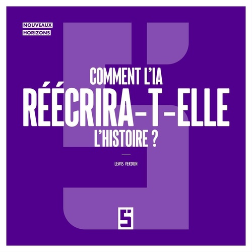 Couverture ebook de Comment l'IA réécrira t elle l'histoire ?, de Léwis Verdun