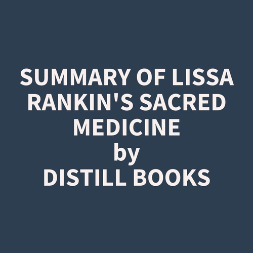 Couverture audiobook de Summary of Lissa Rankin's Sacred Medicine, de Distill Books