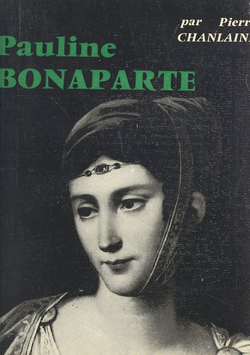ebook cover of Pauline Bonaparte, by Pierre Chanlaine