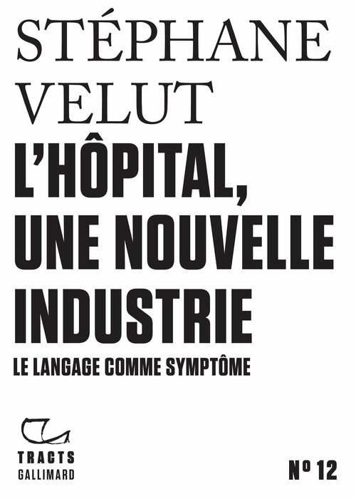 Couverture ebook de Tracts (N°12) - L´Hôpital, une nouvelle industrie, de Stéphane Velut