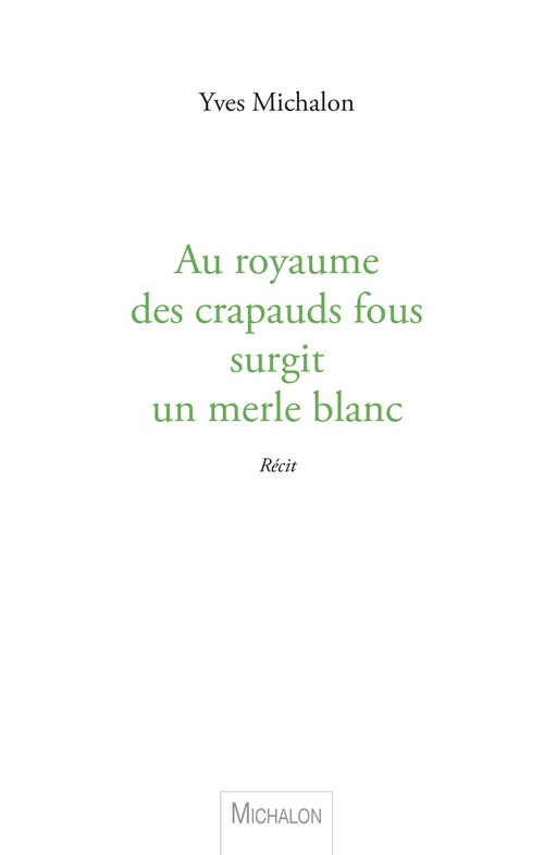 Couverture ebook de Au royaume des crapauds fous surgit un merle blanc, de Yves Michalon