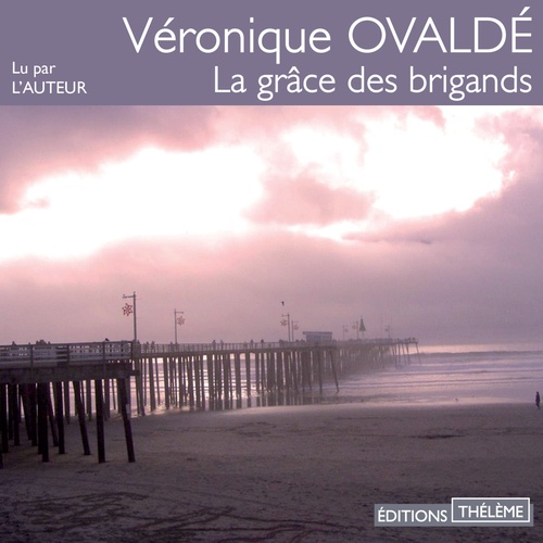 audiobook cover of La grâce des brigands, by Véronique Ovaldé