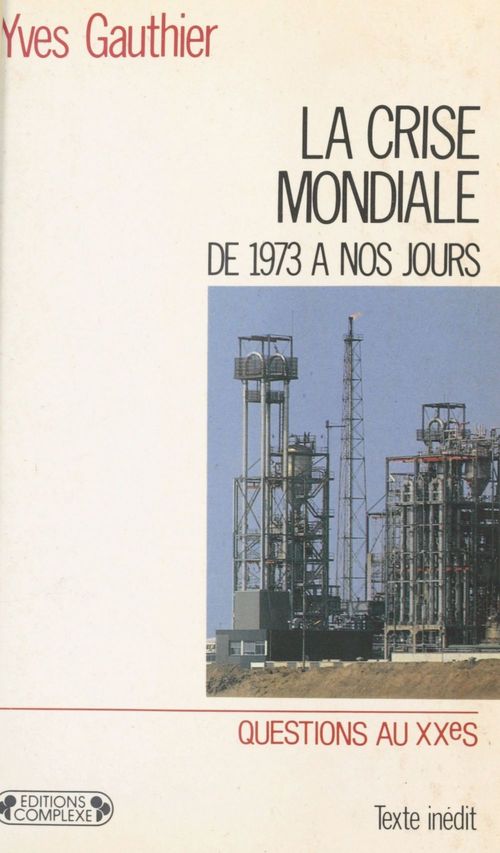 Couverture ebook de La Crise mondiale : Du choc pétrolier à nos jours, de Yves Gauthier