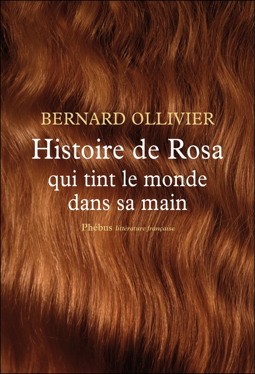 Couverture ebook de Histoire de Rosa qui tint le monde dans sa main, de Bernard Ollivier