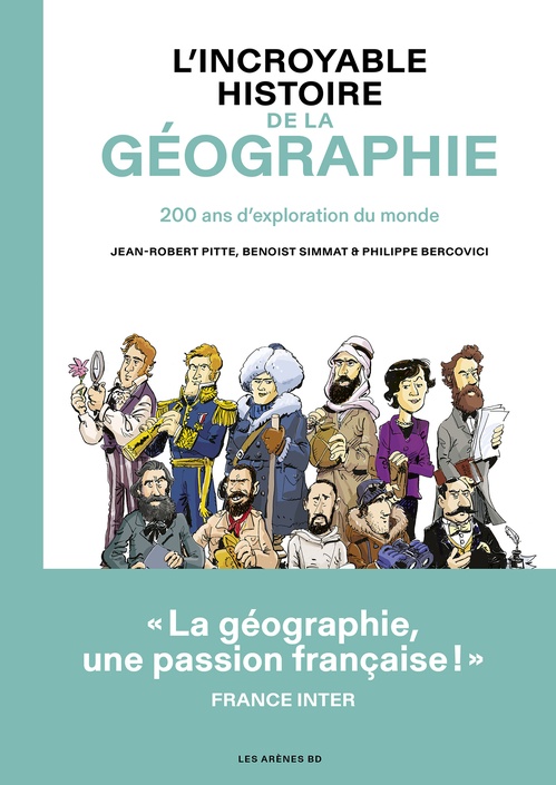 ebook cover of L'Incroyable histoire de la géographie, by Jean-Robert Pitte, Benoist Simmat, Philippe Bercovici