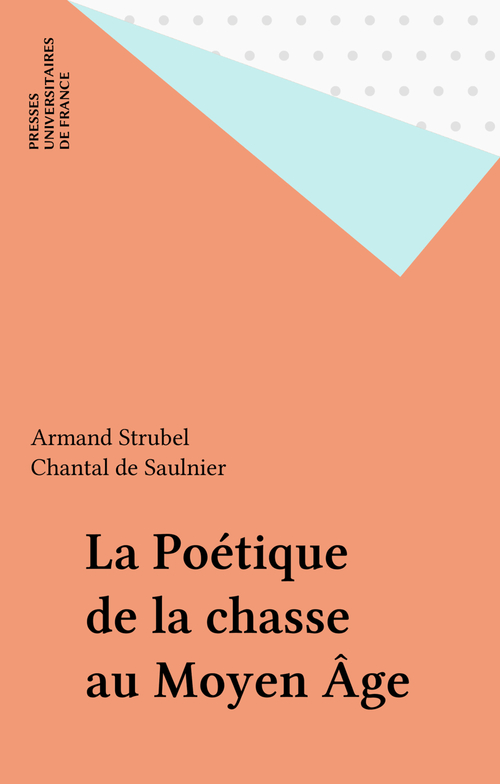 ebook cover of La Poétique de la chasse au Moyen Âge, by Chantal De Saulnier, Armand Strubel
