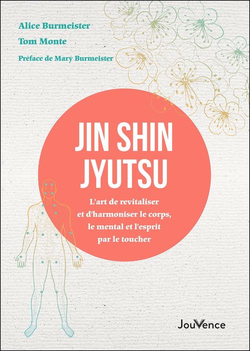 ebook cover of Jin Shin Jyutsu : L´art de revitaliser et d´harmoniser le corps, le mental et l´esprit par le toucher, by Alice Burmeister, Tom Monte