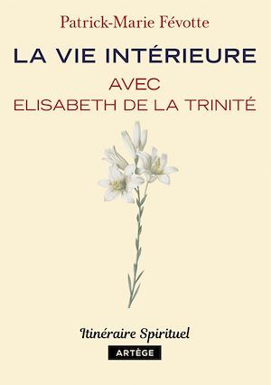 Couverture ebook de La vie intérieure avec Elisabeth de la Trinité, de Patrick-Marie Févotte