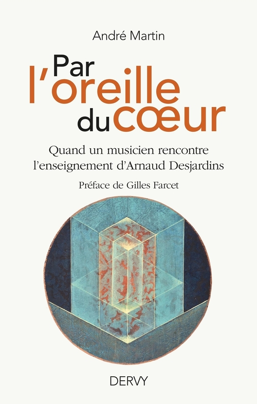 ebook cover of Par l'oreille du coeur - Quand un musicien rencontre l'enseignement d'Arnaud Desjardins, by André Martin
