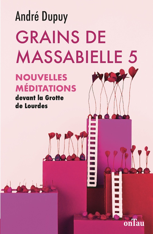 Couverture ebook de Grains de Massabielle 5 : Nouvelles méditations devant la Grotte de Lourdes, de André Dupuy