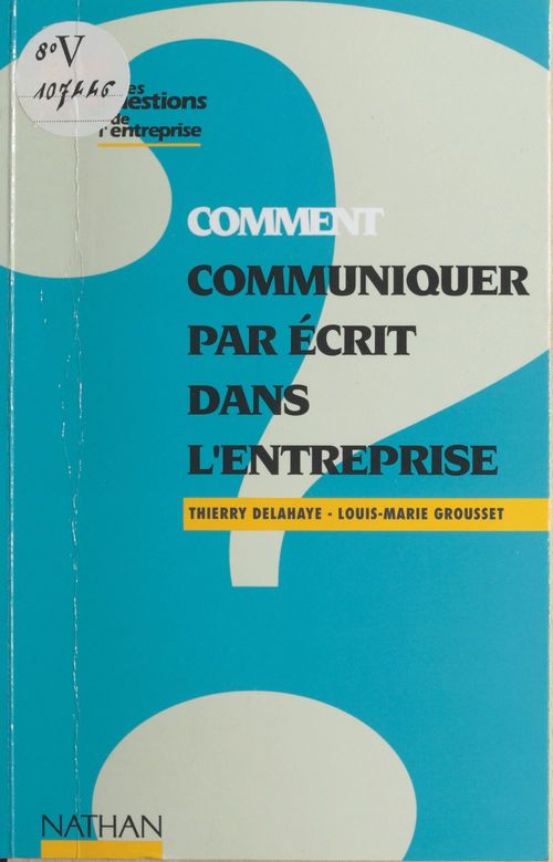 ebook cover of Comment communiquer par écrit dans l'entreprise, by Louis-Marie Grousset, Thierry Delahaye