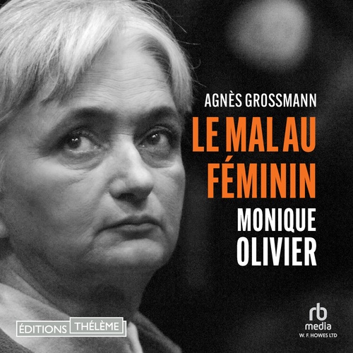 audiobook cover of Monique Olivier, le mal au féminin, by Agnès Grossmann