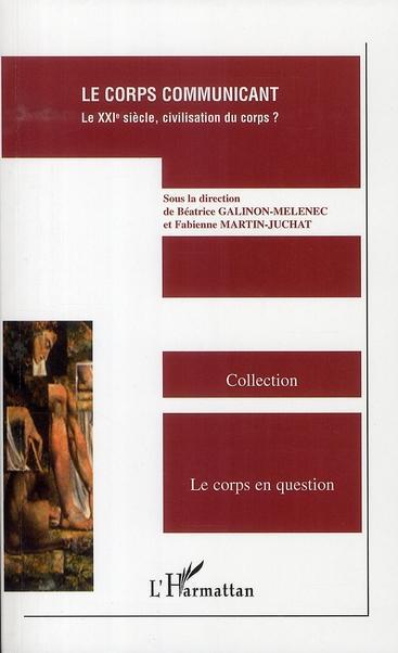 Couverture ebook de Le corps communicant, de Béatrice Galinon-mélénec, Fabienne Martin-Juchat