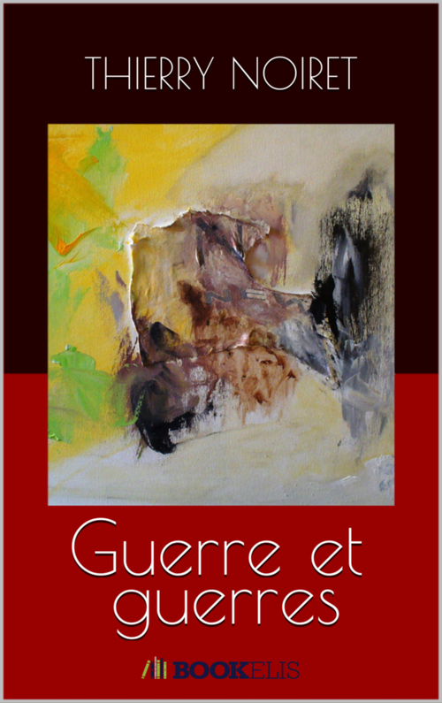 Couverture ebook de Guerre et guerres, de Thierry Noiret