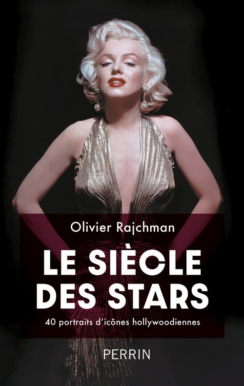 ebook cover of Le siècle des stars - 40 portraits d'icônes hollywoodiennes, by Olivier Rajchman
