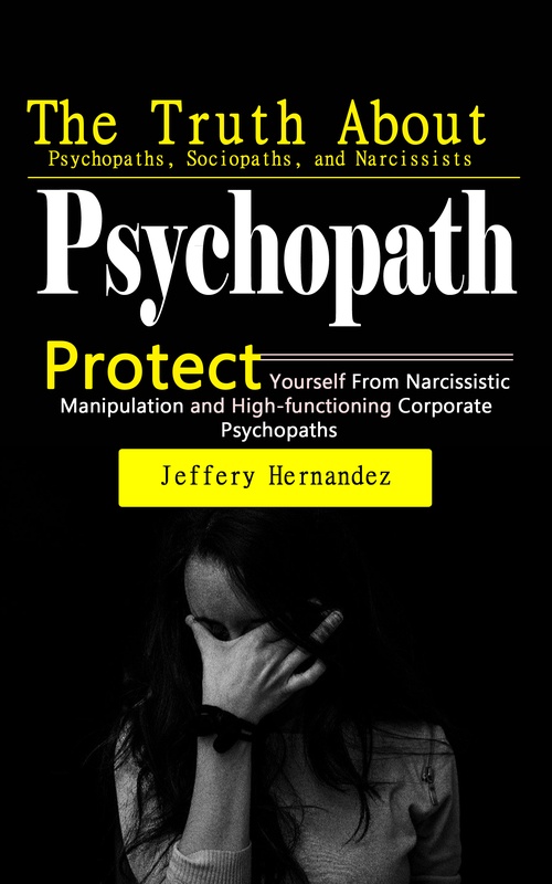 Couverture ebook de Psychopath: The Truth About Psychopaths, Sociopaths, and Narcissists, de Jeffery Hernandez