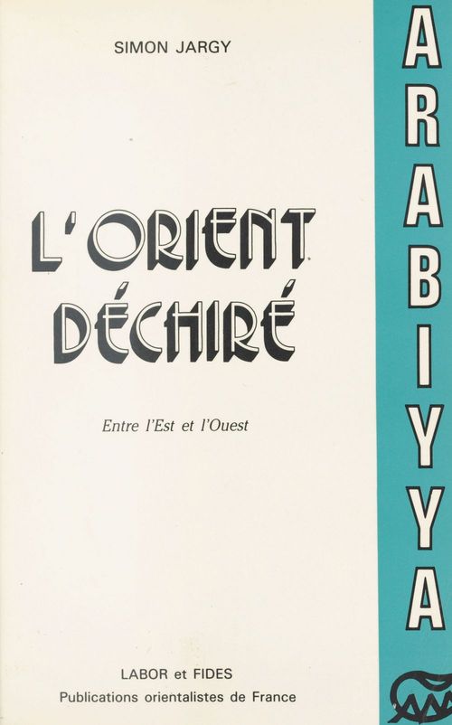 Couverture ebook de L'Orient déchiré : Entre l'Ouest et l'Est (1955-1982), de Simon Jargy