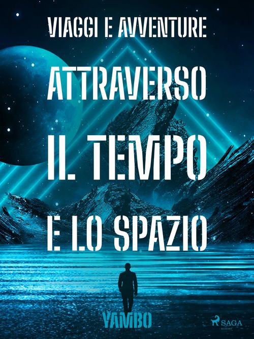 Couverture ebook de Viaggi e avventure attraverso il Tempo e lo Spazio, de Enrico Novelli